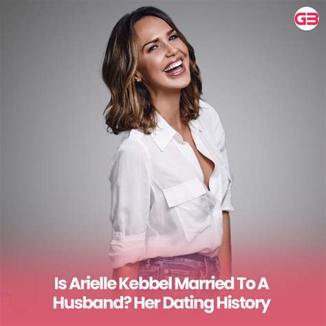 Who Is Arielle Kebbel and Is She Married or In Any。